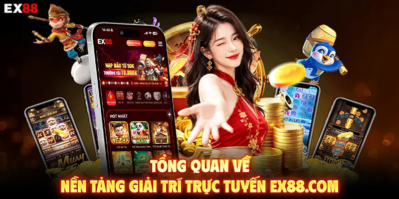 Tổng quan về nền tảng giải trí trực tuyến EX88